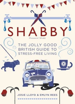 Shabby - The Jolly Good British Guide to Stress-free Living