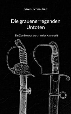 Die grauenerregenden Untoten - Ein Zombie Ausbruch in der Kaiserzeit
