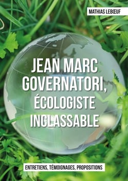Jean Marc Governatori, écologiste inclassable - Entretiens, témoignages, propositions.