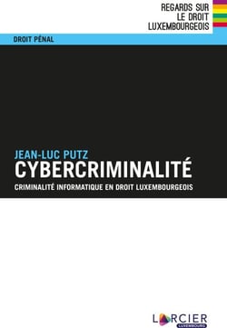 Cybercriminalité - Criminalité informatique en droit luxembourgeois