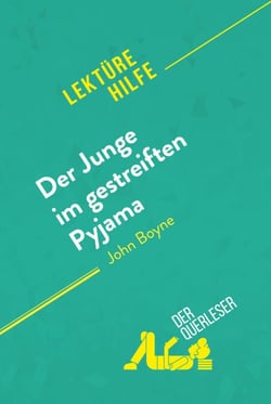 Der Junge im gestreiften Pyjama von John Boyne (Lektürehilfe) - Detaillierte Zusammenfassung, Personenanalyse und Interpretation