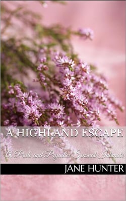 A Highland Escape: A Pride and Prejudice Sensual Intimate Novella - Mr. Darcy's Highland Fling, #3