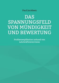 Das Spannungsfeld von Mündigkeit und Bewertung - Problemexplikation anhand von Lehrkräfteinterviews