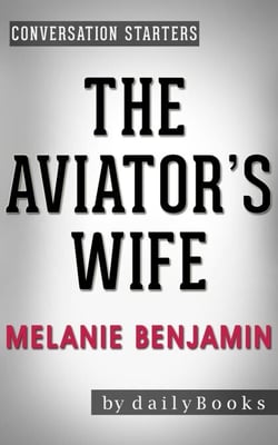 The Aviator's Wife: A Novel by Melanie Benjamin | Conversation Starters - Daily Books