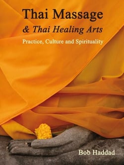 Thai Massage &amp; Thai Healing Arts - Practice, Culture and Spirituality