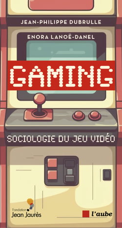Gaming - Sociologie du jeu vidéo