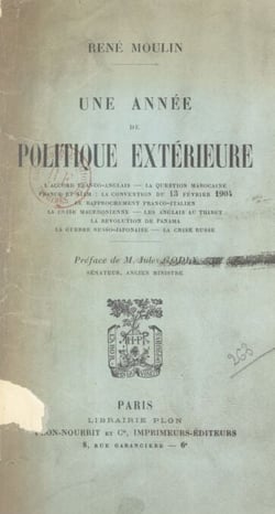 Une année de politique extérieure - L'accord franco-anglais - la question marocaine - France et Siam, la convention du 13 février 1904 : le rapprochement franco-italien - la crise macédonienne - les Anglais au Tibet - la révolution de Panama - la guerr...