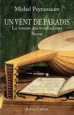 Un vent de paradis - Le roman des troubadours