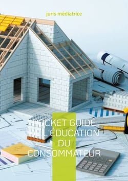 Pocket guide de l'éducation du consommateur - Tome 3 le droit de la construction