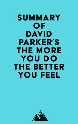 Summary of David Parker's The More You Do The Better You Feel