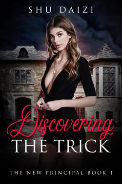 Discovering the Trick - The New Principal, #1