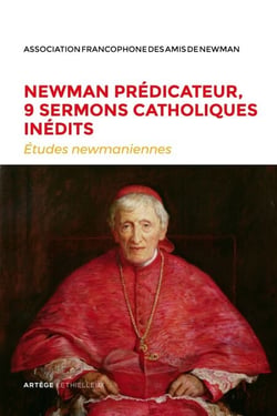 Newman prédicateur, 9 sermons catholiques inédits - Etudes newmaniennes n°34 - 2018