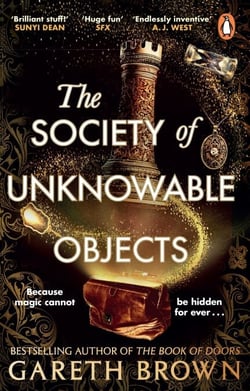 The Society of Unknowable Objects - The fantastical new adventure from the bestselling author of The Book of Doors