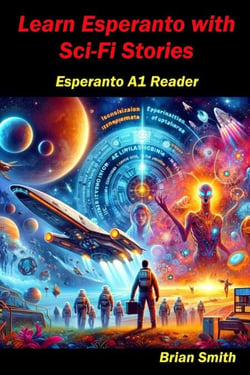 Learn  Esperanto with Science Fiction - Esperanto reader, #1