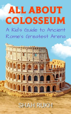 All About Colosseum: A Kid's Guide to Ancient Rome’s Greatest Arena - Educational Books For Kids, #10