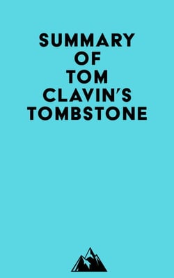 Summary of Tom Clavin's Tombstone