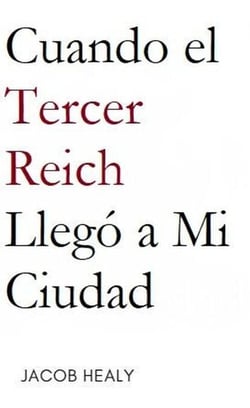 Cuando el Tercer Reich Llegó a Mi Ciudad