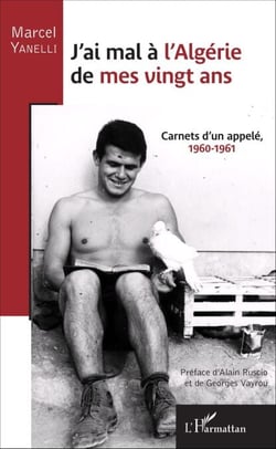 J'ai mal à l'Algérie de mes vingt ans - Carnets d'un appelé 1960-1961