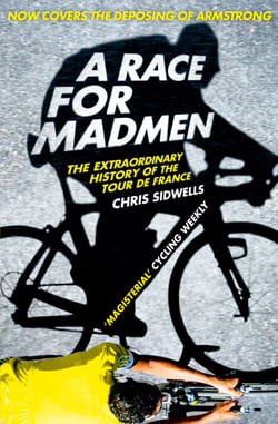 A Race for Madmen - A History of the Tour de France