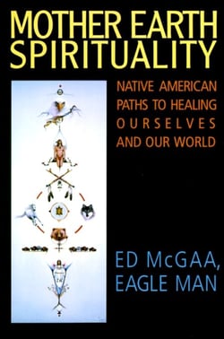 Mother Earth Spirituality - Native American Paths to Healing Ourselves