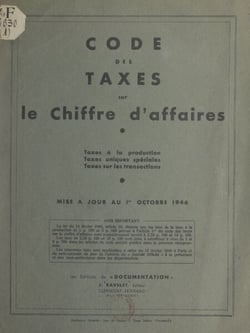 Code des taxes sur le chiffre d'affaires - Taxes à la production, taxes uniques spéciales, taxes sur les transactions, mise à jour au 1er avril 1946