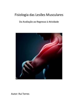 Fisiologia das Lesões Musculares: Da Avaliação ao Retorno à Atividade