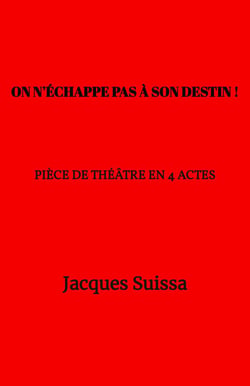 On n'échappe pas à son destin ! - Pièce de théâtre en 4 actes