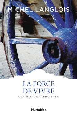 La Force de vivre T1 - Les rêves d’Edmond et Émilie