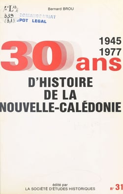 Trente ans d'histoire politique et sociale de la Nouvelle-Calédonie : de 1945 à 1977