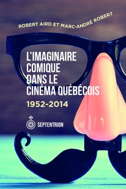 L'Imaginaire comique dans le cinéma québécois - 1952-2014