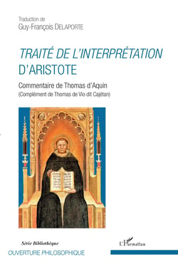 Traité de l'interprétation d'Aristote - Commentaire de Thomas d'Aquin - (Complément de Thomas de Vio dit Cajétan)