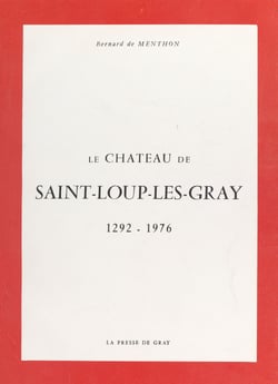 Le château de Saint-Loup-Les-Gray - 1292-1976
