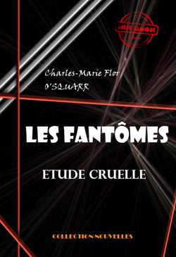 Les fantômes : étude cruelle [édition intégrale revue et mise à jour] - (édition intégrale)