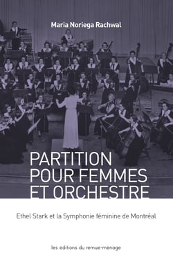 Partition pour femmes et orchestre - Ethel Stark et la Symphonie féminine de Montréal