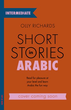 Short Stories in Arabic for Intermediate Learners - Read for pleasure at your level, expand your vocabulary and learn Arabic the fun way!