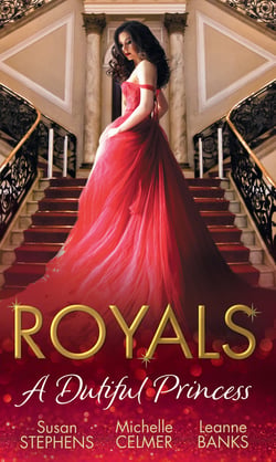 Royals: A Dutiful Princess - His Forbidden Diamond / Expectant Princess, Unexpected Affair / Royal Holiday Baby