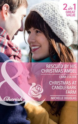Rescued By His Christmas Angel / Christmas At Candlebark Farm - Rescued by his Christmas Angel / Christmas at Candlebark Farm