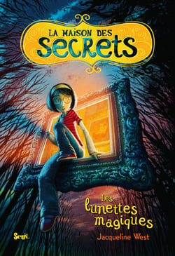 Les Lunettes magiques. La Maison des secrets, tome 1 - Les lunettes magiques