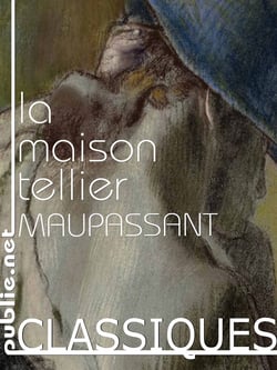 La maison Tellier - de la prostitution comme télescope et microscope à la vie de province