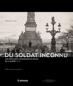 Du Soldat Inconnu aux monuments commémoratifs belges de la guerre 14-18