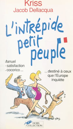 L'intrépide petit peuple - Manuel d'auto-satisfaction 100 % cocorico destiné à tous ceux que l'Europe inquiète
