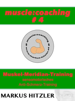muscle:coaching #4 - Muskel-Meridian-Training - sensomotorisches Anti-Schmerz-Training