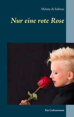 Nur eine rote Rose - Ein Liebesroman