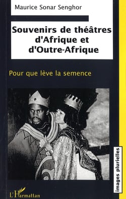 Souvenirs de théâtres d'Afrique et d'Outre-Afrique - Pour que lève la semence