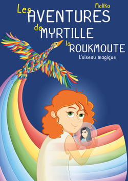 Les Aventures de Myrtille la Roukmoute - L'Oiseau Magique