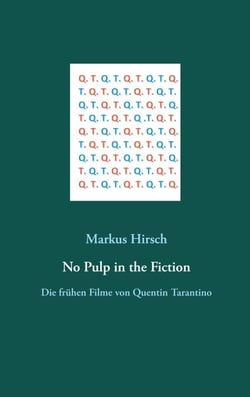 No Pulp in the Fiction - Die frühen Filme von Quentin Tarantino