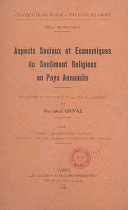 Aspects sociaux et économiques du sentiment religieux en Pays annamite - Thèse de Doctorat présentée et soutenue le 13 juin, à 13 heures
