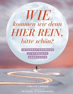 Wie kommen wir denn hier rein, bitte schön? - Integrationswege für ethnisch Unbefugte