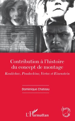 Contribution à l'histoire du concept de montage - Kouléchov, Poudovkine, Vertov et Eisenstein