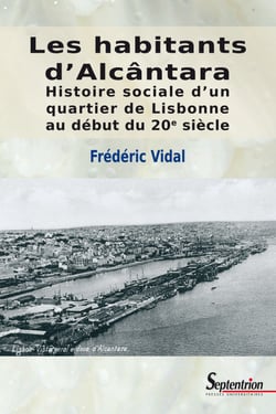 Les habitants d’Alcântara - Histoire sociale d’un quartier de Lisbonne au début du 20e siècle